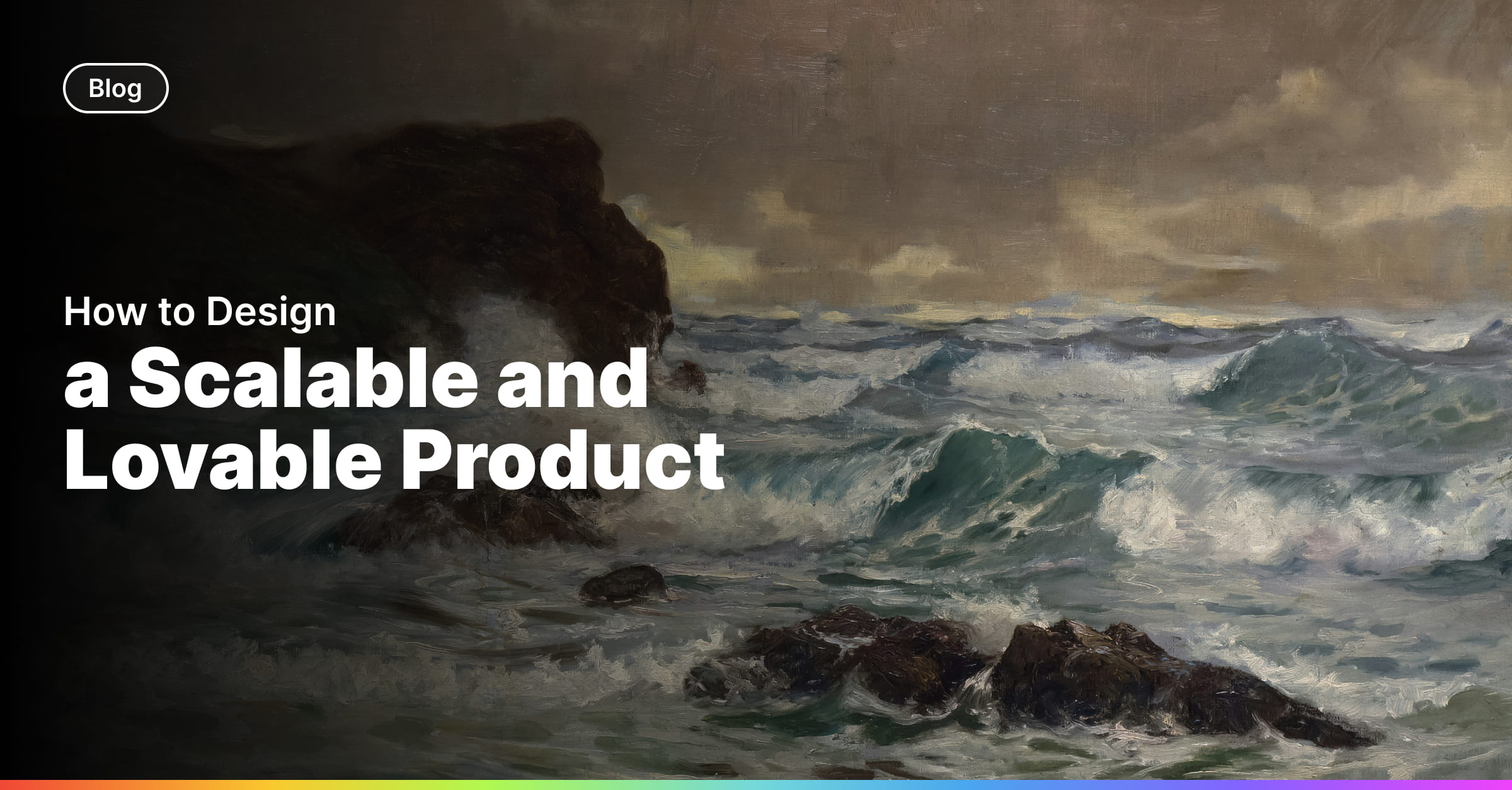 How to Design a Scalable and Lovable Product
