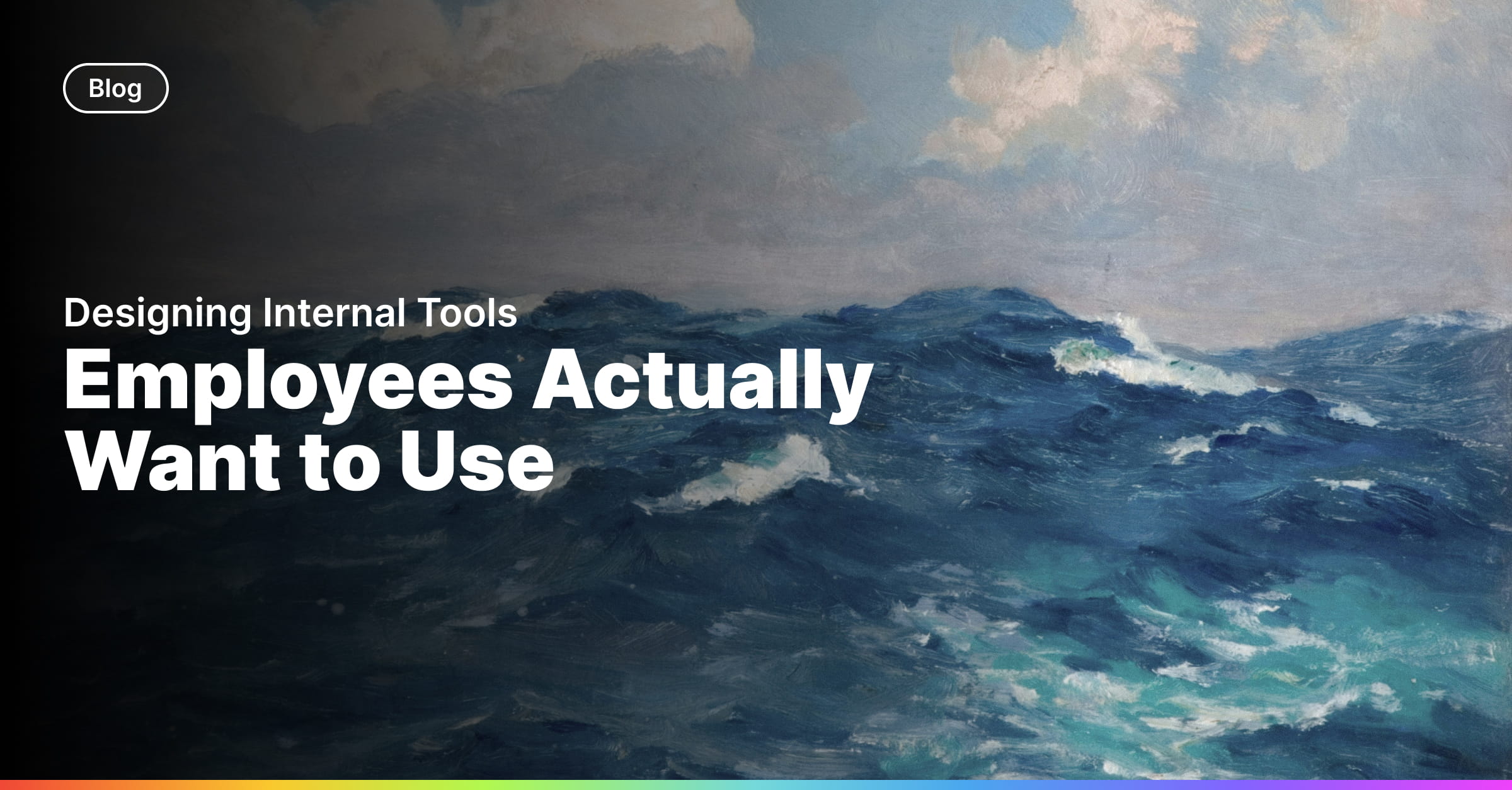 Designing Internal Tools Employees Actually Want to Use
