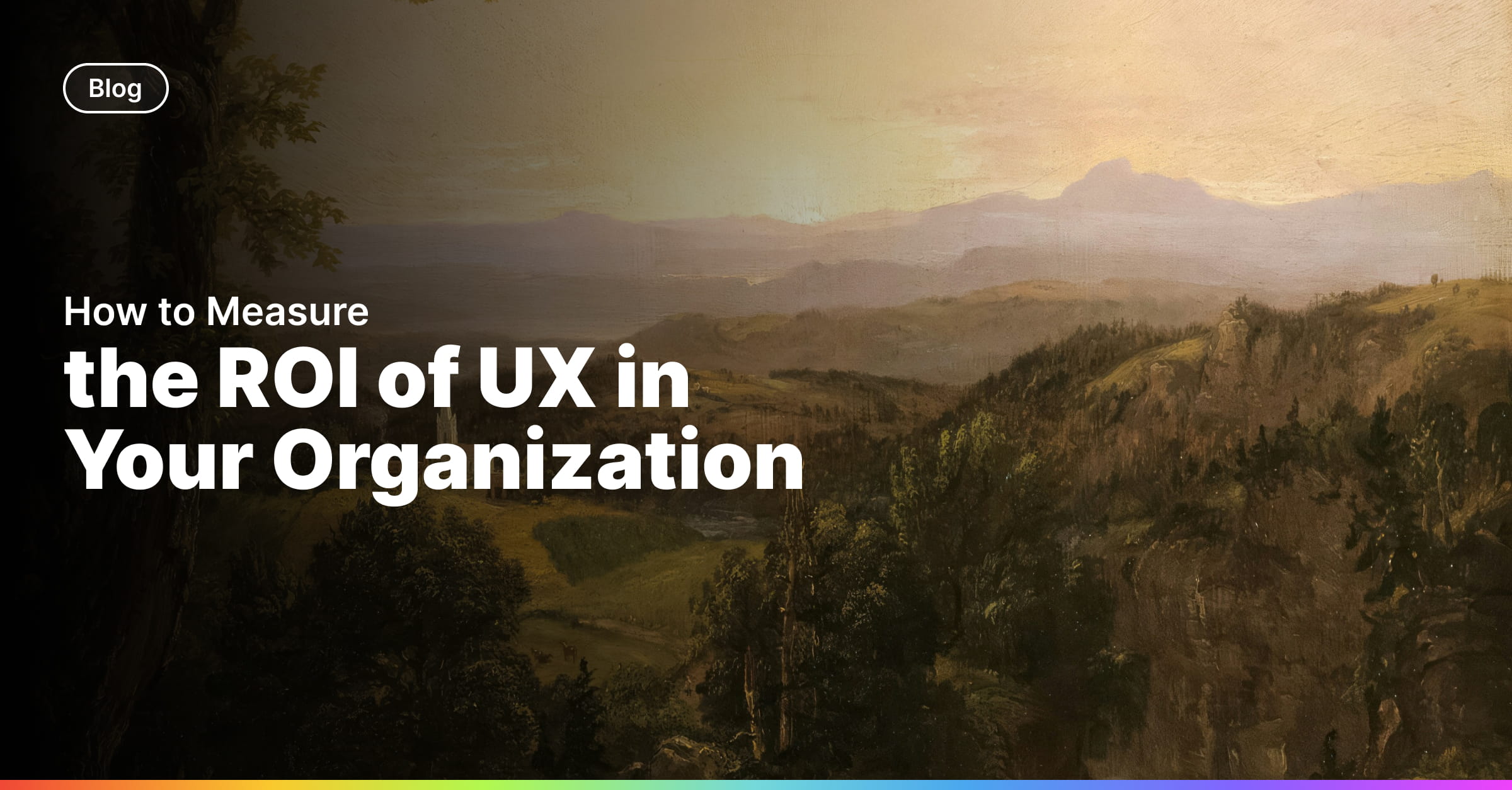 How to Measure the ROI of UX in Your Organization